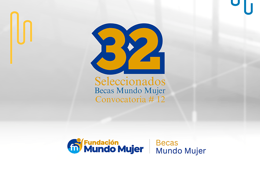 Aquí los 32 estudiantes seleccionados Becas Mundo Mujer convocatoria # 12